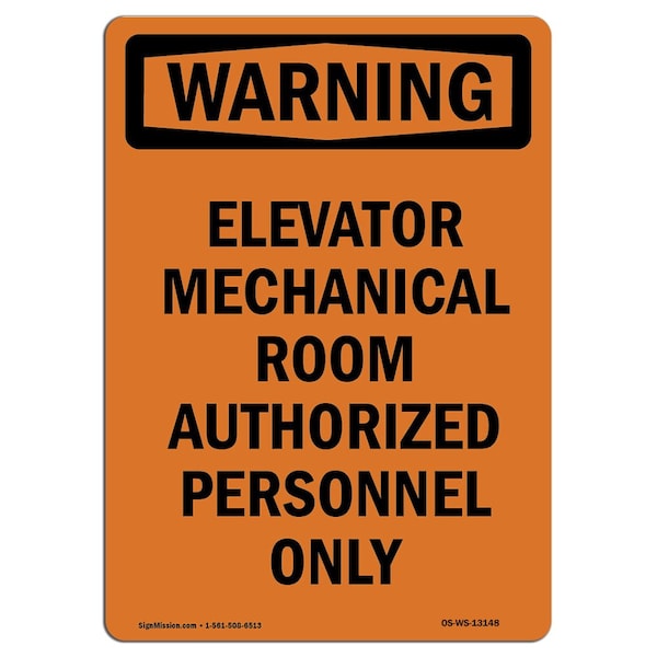 Safety Sign, OSHA WARNING, 24" Height, Elevator Mechanical Room Authorized, Portrait